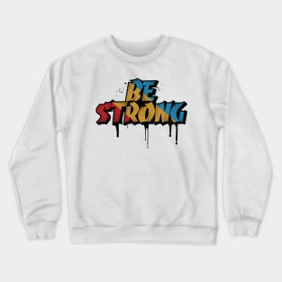 be strong graffiti design with retro color Crewneck Sweatshirt